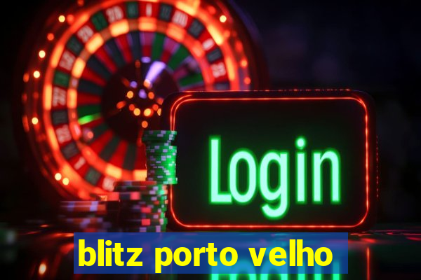 blitz porto velho